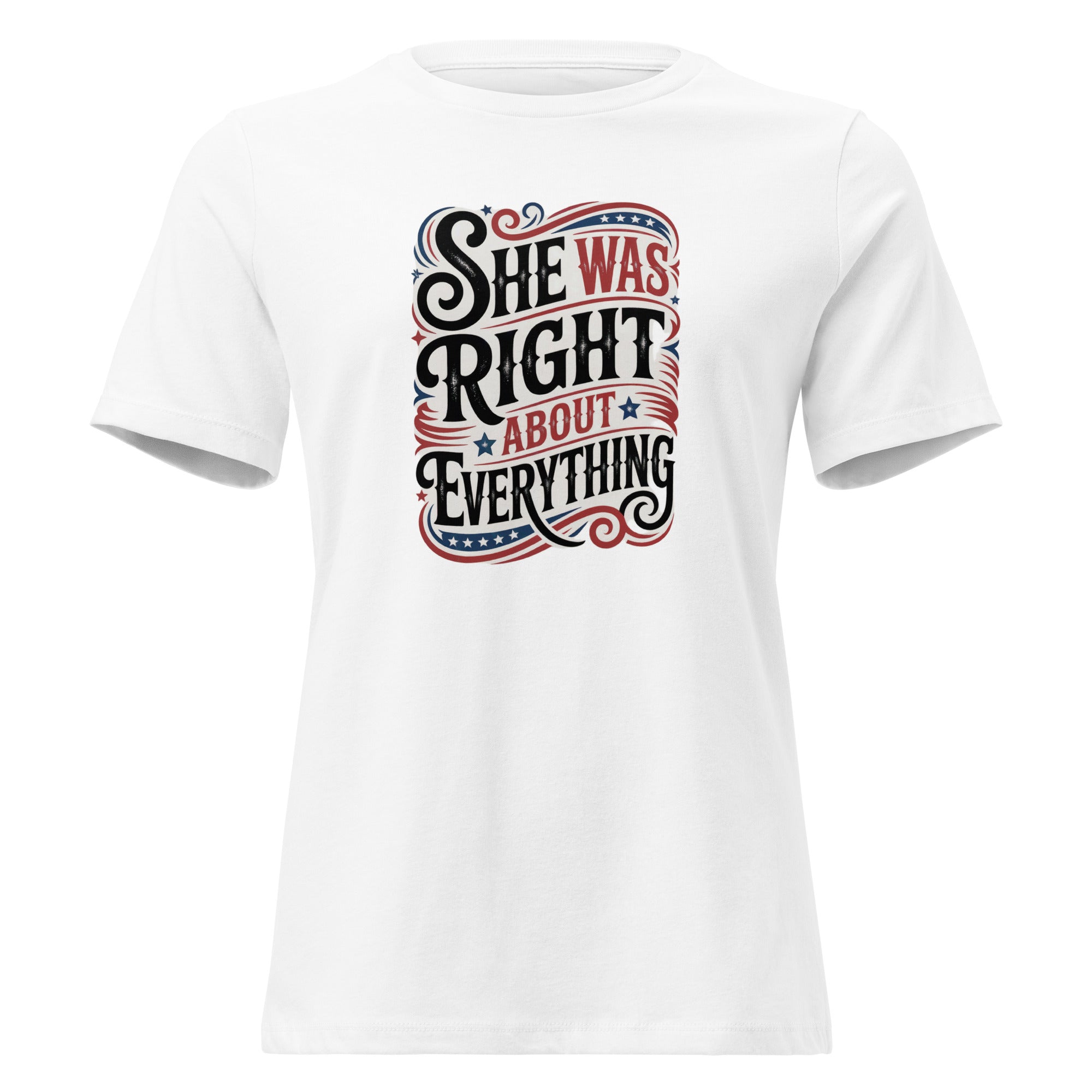 She Was Right About Everything Patriotic Typography Women's Relaxed T-Shirt
